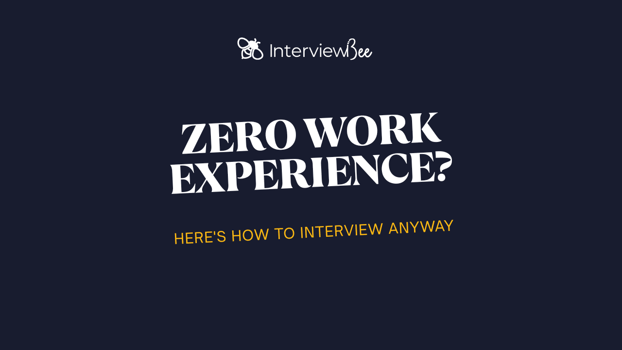 How to Interview When You Have Zero Work Experience: A Framework That Actually Works