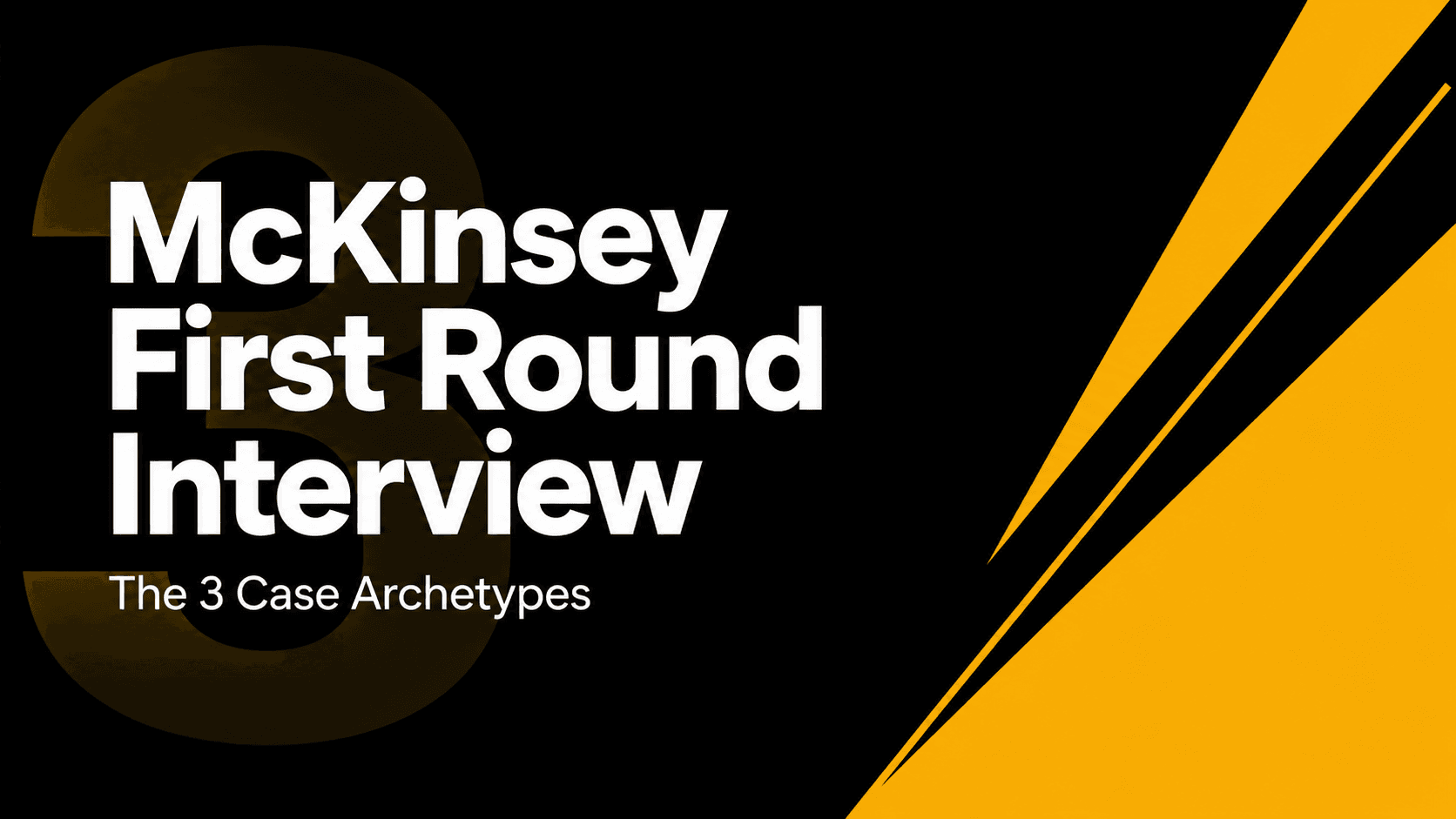 McKinsey First Round Interview: The 3 Case Archetypes That Separate Passes From Dings