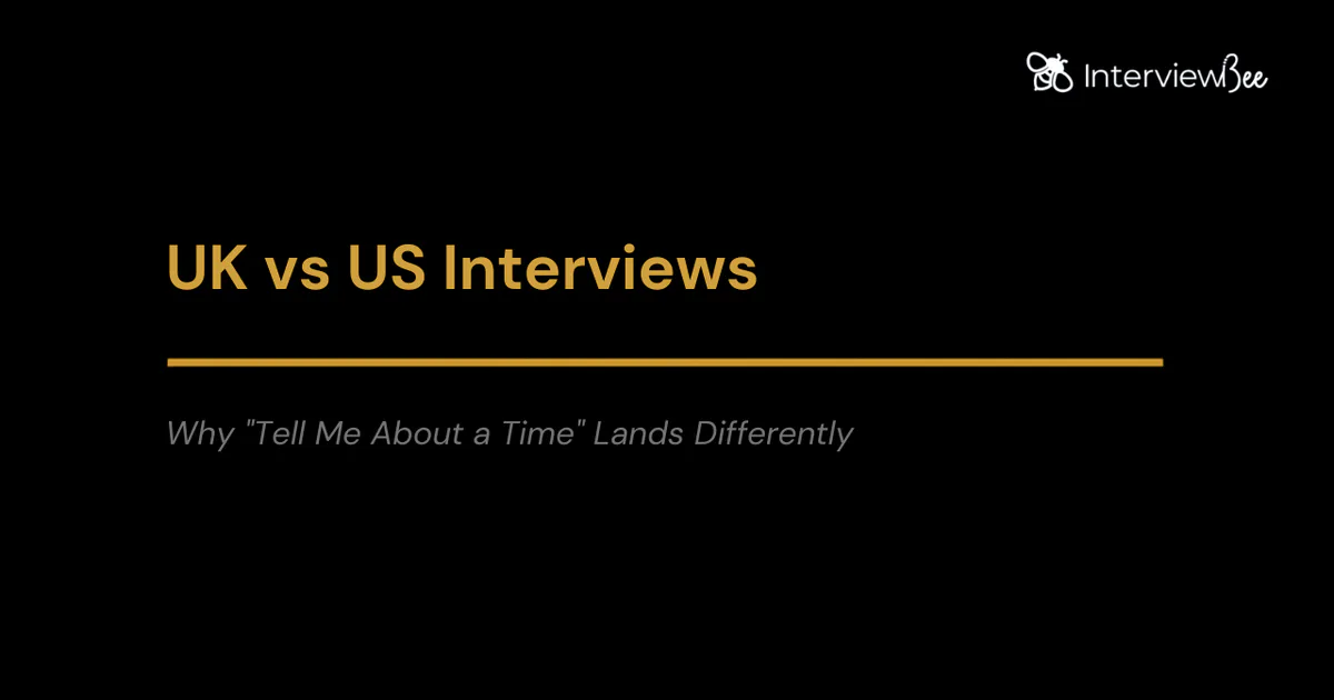 UK vs US Interviews: Why "Tell Me About a Time" Lands Differently Across the Pond