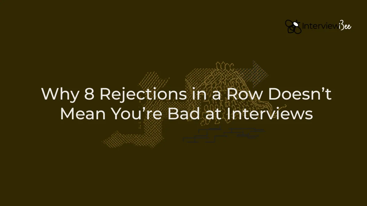 Why 8 Rejections in a Row Doesn't Mean You're Bad at Interviews (And What to Fix Instead)